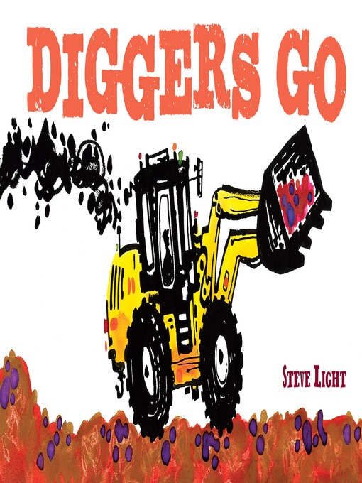 Title details for Diggers Go by Steve Light - Available